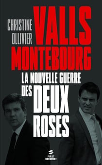 Valls, Montebourg - la nouvelle guerre des deux-roses