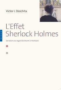 L'effet Sherlock Holmes - variations du regard de Manet à Hitchcock