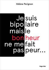Je suis bipolaire mais le bonheur ne me fait pas peur