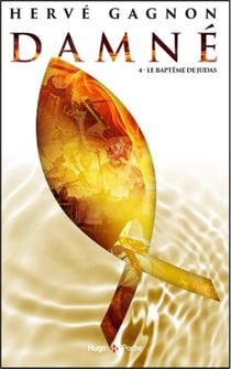 Damné Tome 4 : Le baptême de Judas