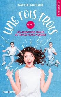 Une fois trois : les aventures folles de triplés hors normes Tome 1