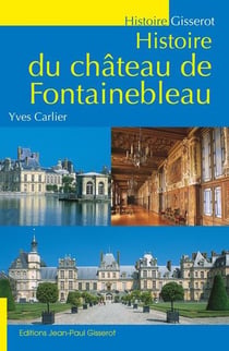Histoire du chateau de fontainebleau