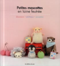 Petites mascottes en laine feutrée - douceurs, animaux, poupées
