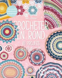 Crocheter en rond - 18 projets - bohème chic
