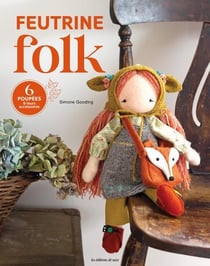 Feutrine folk : 6 poupées & leurs accessoires