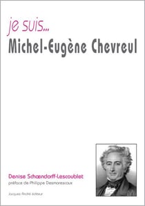 Je suis... : Michel-Eugène Chevreul