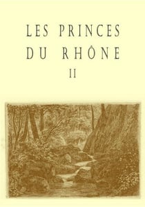 Les princes du Rhône t.2