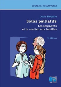 Soins palliatifs - les soignants et le soutien aux familles (3e édition)