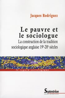 Le pauvre et le sociologue - la construction de la tradition sociologique anglaise 19e-20e siècles