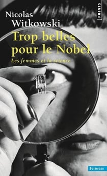 Trop belles pour le Nobel - les femmes et la science