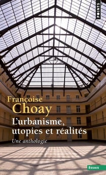 L'urbanisme, utopies et réalités - une anthologie