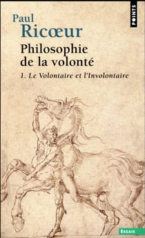 Philosophie de la volonté Tome 1 - le volontaire et l'involontaire
