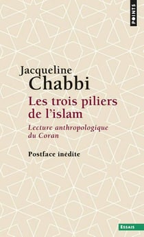 Les trois piliers de l'islam - lecture anthropologique du Coran