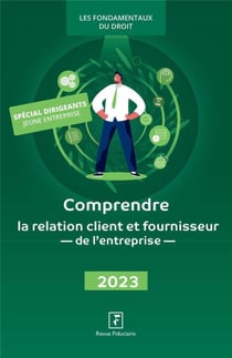 Comprendre la relation client et fournisseur de l'entreprise (édition 2023)