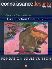 Connaissance des arts hors-serie - icônes de l'art moderne - la collection chtchoukine