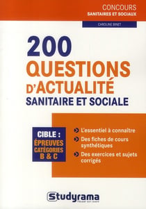 200 questions d'actualité sanitaire et sociale - concours paramédicaux - épreuves catégories B & C