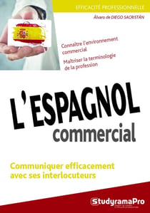 Efficacité professionnelle : l'espagnol commercial - communiquer efficacement avec ses interlocuteurs