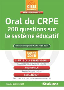 Oral du CRPE - 200 questions sur le système éducatif - concours enseignant, master MEEF, ESPE (session 2018)
