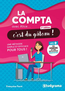 La compta avec alice, c'est du gateau ! - une methode simple et efficace pour tous