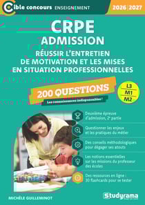 CRPE - Admission - Réussir l'entretien de motivation et les mises en situations professionnelles - 200 questions : Sessions 2026-2027 (L3/M2)