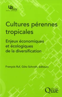 Cultures pérennes tropicales - les enjeux économiques et écologiques de la diversification
