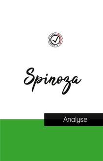 Spinoza : étude et analyse complète de sa pensée