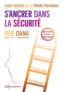 S'ancrer dans la sécurité : guide pratique de la théorie polyvagale