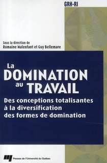 La domination au travail - des conceptions totalisantes à la diversification des formes de domination