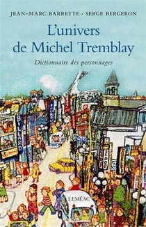L'univers de michel tremblay. dictionnaire des personnages