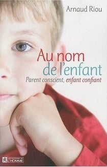 Au nom de l'enfant - parent conscient, enfant confiant