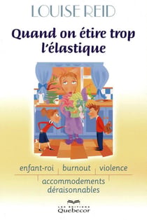 Quand on étire l'élastique - Burnout, enfant-roi, violence, accommodements déraisonnables