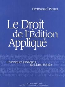 Le droit de l'édition appliquée - chroniques juridiques de livres hebdo