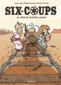Six-Coups Tome 1 : le crash de Monsieur Crunch
