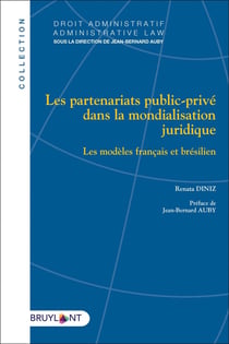 Les partenariats public-privé dans la mondialisation juridique - les modèles français et brésilien