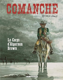 Comanche Tome 10 : le corps d'Algernon Brown
