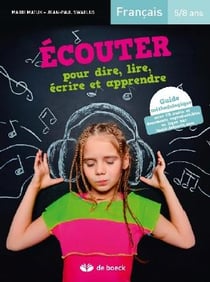 Écouter pour dire, lire, écrire et apprendre - français - 5-8 ans - guide méthodologique (3e édition)
