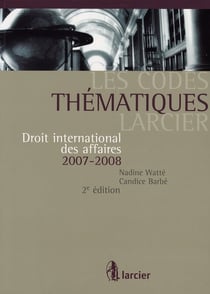 Code thematique larcier - droit international des affaires