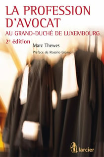 La profession d'avocat au Grand-Duché de Luxembourg (2e édition)