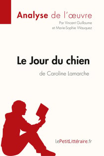 Le jour du chien de Caroline Lamarche : analyse complète de l'oeuvre et résumé
