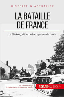 La bataille de France - la Blitzkrieg, le début de l'occupation allemande