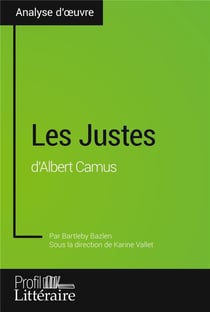 Les justes d'Albert Camus (analyse approfondie) - approfondissez votre lecture des textes classiques