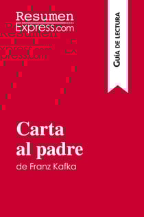 Carta al padre de Franz Kafka (guia de lectura) : resumen y analisis completo