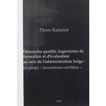 Démarche qualité, ingénieries de formation et d'évaluation au sein de l'administration belge : le projet "formations certifiées"