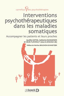 Interventions psychothérapeutiques dans les maladies somatiques - accompagner les patients et leurs proches