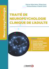 Traité de neuropsychologie de l'adulte Tome 1 : évaluation