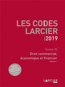 CODE LARCIER T03 DROIT COMMERCIAL, ECONOMIQUE ET FINANCIER - A JOUR AU 1ER MARS