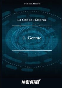 La cité de l'emprise Tome 1 : germe