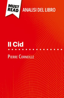 Il Cid di Pierre Corneille (Analisi del libro) : Analisi completa e sintesi dettagliata del lavoro