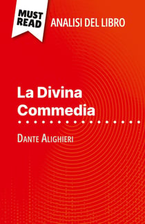 La Divina Commedia di Dante Alighieri (Analisi del libro) : Analisi completa e sintesi dettagliata del lavoro