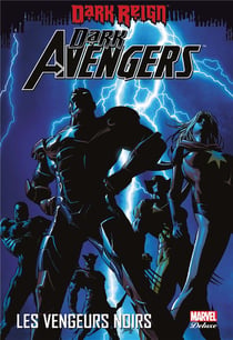 Dark Avengers Tome 1 : les vengeurs noirs